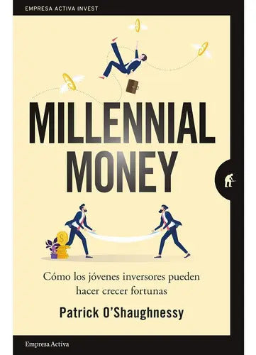 Millennial Money, De O'shaughnessy; Patrick. Editorial Ediciones Urano, Tapa Blanda, Edición 1 En Español, 2021