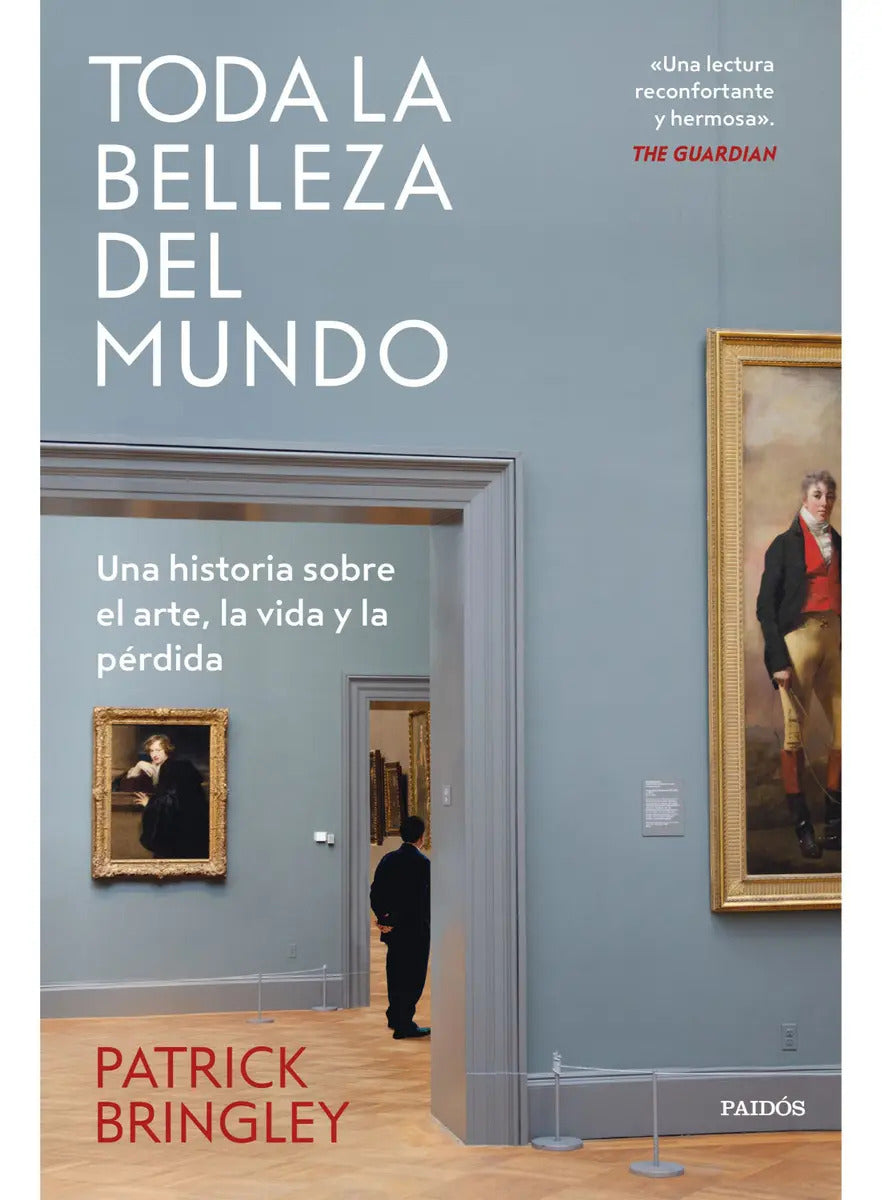 Libro Toda La Belleza Del Mundo, De Bringley; Patrick. Editorial Paidós, Tapa Blanda (2024)