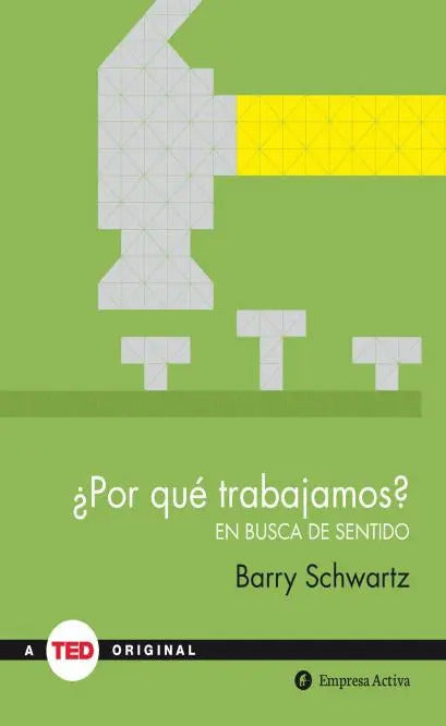 Por Que Trabajamos?: En Busca Del Sentido