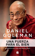 Una Fuerza Para El Bien - Daniel Goleman