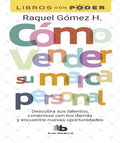 Cómo Vender Su Marca Personal: Descubra Sus Talentos, Conéctese Con Los Demás Y Encuentr, De Raquel Gómez. 9585566446, Vol. 1. Editorial Editorial Penguin Random House, Tapa Blanda En Español, 2023