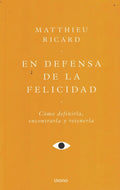 En Defensa De La Felicidad, De Ricard, Matthieu. Editorial Urano - Argentina, Tapa Blanda En Español
