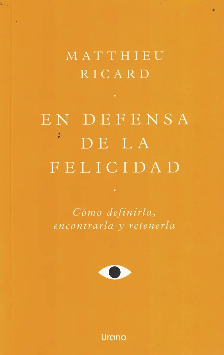 En Defensa De La Felicidad, De Ricard, Matthieu. Editorial Urano - Argentina, Tapa Blanda En Español