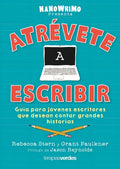 Atrévete A Escribir. Guía Para Jóvenes Escritores