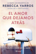 Libro El Amor Que Dejamos Atrás - Rebecca Yarros