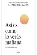 Libro Así Es Como Lo Verás Mañana. Elizabeth Clapés 2026