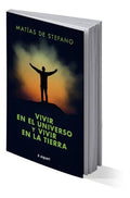 Vivir En Universo Y Vivir En La Tierra - Matias De Stefano