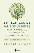 Libro Autoayuda 50 Técnicas Mindfulness Ansiedad Estrés Dolor Donald Altman