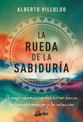 La Rueda De La Sabiduria: El Viaje Chamánico Del Héroe Hacia La Transformación Y La Curación, De Villoldo, Alberto., Vol. 1. Editorial Gaia Ediciones, Tapa Blanda En Español