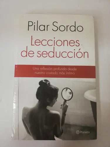 Lecciones De Seducción, De Pilar Sordo. Editorial Planeta, Tapa Blanda En Español