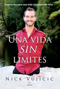 Una Vida Sin L Mites / Life Without Limits - Nick Vujicic