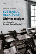 Libro Últimos Testigos Svetlana Alexiévich Tapa Blanda Español