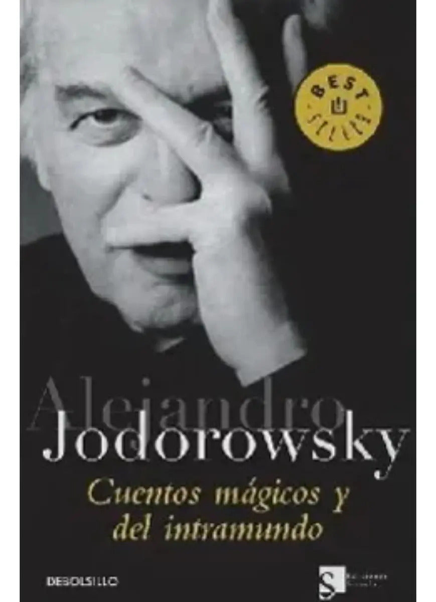 Cuentos Mágicos Y Del Intramundo, De Jodorowsky, Alejandro. Editorial Debolsillo, Tapa Blanda, Edición 1 En Español, 2015