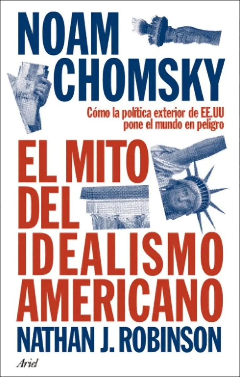 Libro Libro El Mito Del Idealismo Americano - Noam Chomsky, De Noam Chomsky. Editorial Ariel, Tapa Blanda (2024)