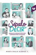 Sépalo Decir: Manual De Comunicación Para Conversaciones Cotidianas, De María Paula Alonso. 9587579895, Vol. 1. Editorial Editorial Circulo De Lectores, Tapa Blanda, Edición 2021 En Español, 2021