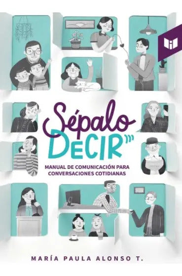 Sépalo Decir: Manual De Comunicación Para Conversaciones Cotidianas, De María Paula Alonso. 9587579895, Vol. 1. Editorial Editorial Circulo De Lectores, Tapa Blanda, Edición 2021 En Español, 2021