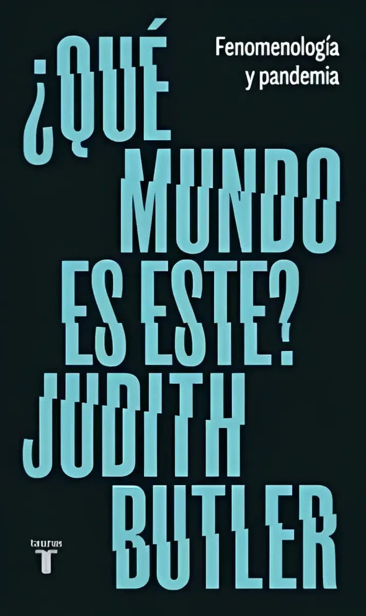 ¿qué Mundo Es Este?, De Butler, Judith. Editorial Taurus, Tapa Blanda, Edición 1 En Español, 2023
